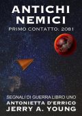 Jerry A. Young - Segnali di guerra 1. Antichi nemici. Primo contatto: 2081 (2020)