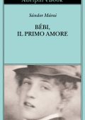 Sándor Márai - Bébi, il primo amore (2024)