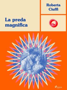 Roberta Ciuffi – La preda magnifica (2024)