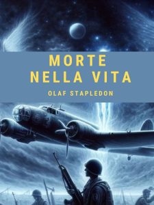 Olaf Stapledon – Morte nella Vita (2024)