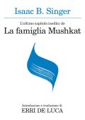Isaac B. Singer (Isaac Bashevis Singer) - L'ultimo capitolo inedito de La famiglia Mushkat. La stazione di Bakhmatch (2013)