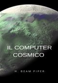H. Beam Piper - Il computer cosmico (2024)