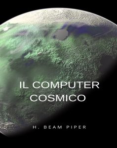 H. Beam Piper – Il computer cosmico (2024)