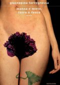 Giuseppina Torregrossa - Manna e miele, ferro e fuoco (2011)