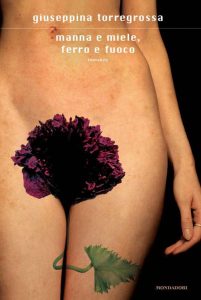 Giuseppina Torregrossa – Manna e miele, ferro e fuoco (2011)