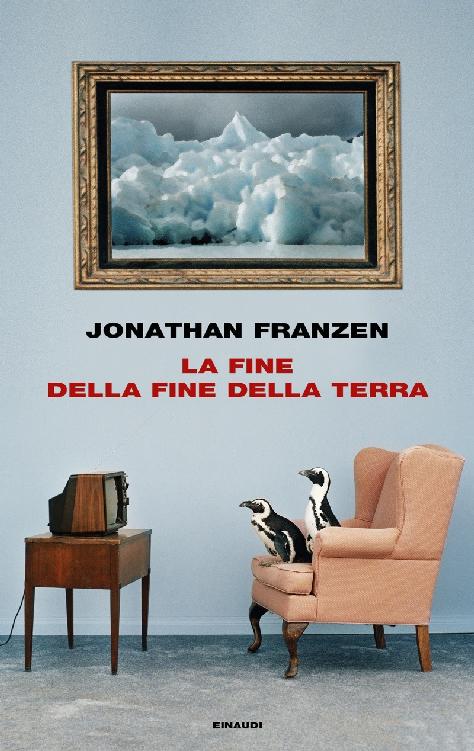 Jonathan Franzen – La fine della fine della terra (2019)