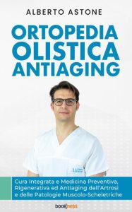 Alberto Astone – Ortopedia olistica antiaging (2024)