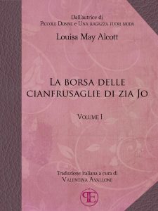 Louisa May Alcott – La borsa delle cianfrusaglie di Zia Jo. Vol. I (2017)