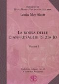 Louisa May Alcott - La borsa delle cianfrusaglie di Zia Jo. Vol. I (2017)