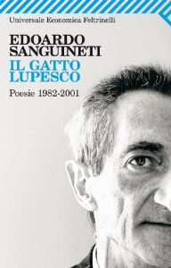 Edoardo Sanguineti – Il gatto lupesco. Poesie 1982-2001 (2010)