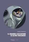 Carlo D'Amicis - Il grande cacciatore (e altre violenze) (2023)