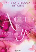 Krista Ritchie, Becca Ritchie - Addicted to you Vol. 1. Non posso fare a meno di te (2024)