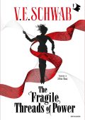 V.E. Schwab - The Fragile Threads of Power (2024)