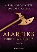 Alessandro Pivetti, Emiliano Calvo - Alareiks. L’oro e la porpora (2023)