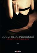 Lucia Tilde Ingrosso - Io so tutto di lei (2010)