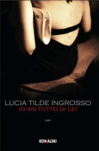 Lucia Tilde Ingrosso – Io so tutto di lei (2010)