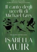 Isabella Muir - Il canto degli uccelli di Michael Grey (2024)