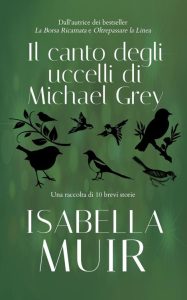 Isabella Muir – Il canto degli uccelli di Michael Grey (2024)