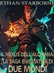 Ethan Starborne – Il Nexus dell’Alchimia. La saga enigmatica di Due Mondi Voll. 1-4 (2024)