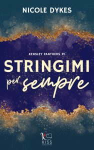 Nicole Dykes – Kensley Panthers Vol. 1. Stringimi per sempre (2024)