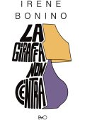 Irene Bonino - La giraffa non c'entra (2024)
