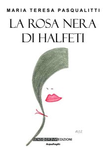 Maria Teresa Pasqualitti – La rosa nera di Halfeti (2024)