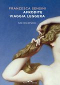 Francesca Sensini - Afrodite viaggia leggera (2024)