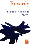 Pierre Reverdy - Il guanto di crine. Appunti (2023)