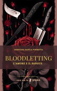 Cristiana Danila Formetta – Bloodletting Vol. 1. L’amore e il sangue (2024)