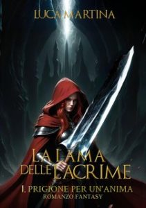 Luca Martina – La Lama delle Lacrime Vol. 1. Prigione per un’Anima (2013)