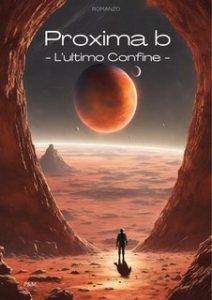 P&M – Proxima b. L’Ultimo Confine (2023)