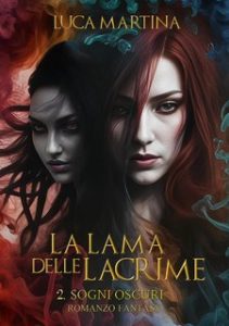 Luca Martina – La Lama delle Lacrime Vol. 2. Sogni Oscuri (2016)