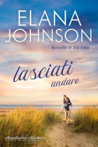 Elana Johnson – Hawthorne Harbor Romance Vol. 5. Lasciati andare (2024)
