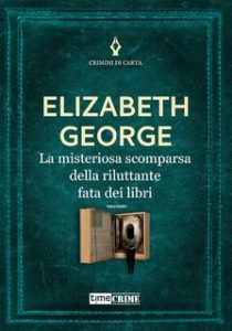 Elizabeth George – La misteriosa scomparsa della riluttante fata dei libri (2022) Elizabeth George – La misteriosa scomparsa della riluttante fata dei libri (2022)