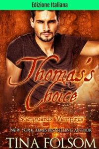 Tina Folsom – Vampiri Scanguards Vol. 8. Thomas’s Choice (2024) Tina Folsom – Vampiri Scanguards Vol. 8. Thomas’s Choice (2024)