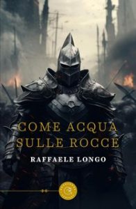 Raffaele Longo – Come acqua sulle rocce (2024)