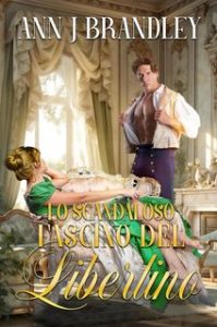 Ann J Brandley – Lo scandaloso fascino del libertino (2024) Ann J Brandley – Lo scandaloso fascino del libertino (2024)