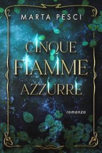 Marta Pesci – Cinque fiamme azzurre (2024)