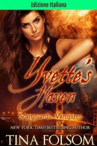 Tina Folsom – Vampiri Scanguards Vol. 4. Yvette’s Haven (2024)