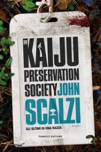 John Scalzi – The Kaiju Preservation Society. Gli ultimi di una razza (2023)