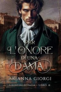 Arianna Giorgi – Libertini d’Italia Vol. 2. Per l’onore di una dama (2024)