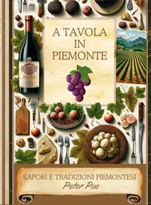 Peter Poe – A Tavola in Piemonte: Sapori e Tradizioni Piemontesi (2024)