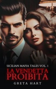 Greta Hart – Sicilian Tales Vol. 1. La Vendetta Proibita (2024) Greta Hart – Sicilian Tales Vol. 1. La Vendetta Proibita (2024)