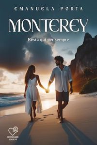 Emanuela Porta – Monterey: Resta qui per sempre (2024) Emanuela Porta – Monterey: Resta qui per sempre (2024)