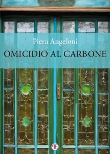 Piera Angeloni – Il vigile Genio indaga Vol. 4. Omicidio al carbone (2024) Piera Angeloni – Il vigile Genio indaga Vol. 4. Omicidio al carbone (2024)
