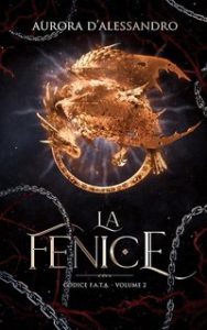 Aurora D’Alessandro – Codice F.A.T.A. Vol. 2. La Fenice (2024) Aurora D’Alessandro – Codice F.A.T.A. Vol. 2. La Fenice (2024)