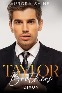 Aurora Shine – Taylor Brothers Vol. 3. Dixon. Un bambino dal miliardario (2024)