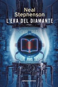 Neal Stephenson – L’era del diamante (2023)