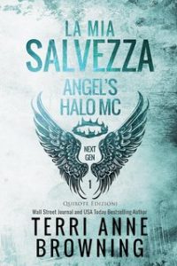 Terri Anne Browning – Angel’s Halo Next Gen Serie Vol. 1. La mia salvezza (2024) Terri Anne Browning – Angel’s Halo Next Gen Serie Vol. 1. La mia salvezza (2024)