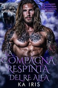 KA Iris – La Compagna Respinta del Re Alfa (2024)